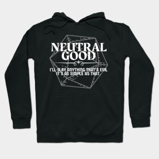 "I'll Slay Anything That's Evil. It's As Simple As That" - Neutral Good Alignment Hoodie